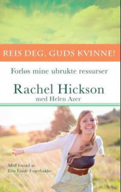 Reis deg, Guds kvinne av Rachel Hickson (Heftet)