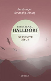 De fulgte Jesus av Joel Halldorf og Peter Halldorf (Innbundet)