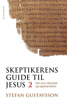 Skeptikerens guide til Jesus av Stefan Gustavsson (Heftet)