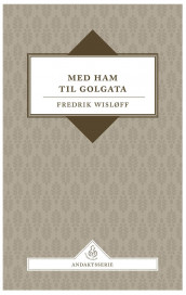 Med Ham til Golgata av Fredrik Wisløff (Heftet)