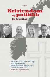 Kristendom og politikk av Johan Edvard Grimstad, Rolf Kjøde, Janne Haaland Matlary og Torkil Åmland (Heftet)