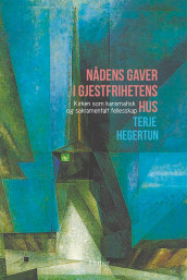 Nådens gaver i gjestfrihetens hus av Terje Hegertun (Heftet)