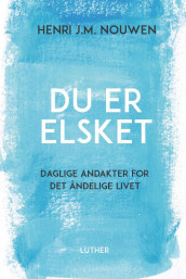 Du er elsket av Henri J.M. Nouwen (Innbundet)