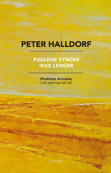 Fuglene synger ikke lenger av Peter Halldorf (Innbundet)