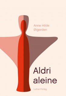 Aldri aleine av Anne Hilde Øigarden (Innbundet)