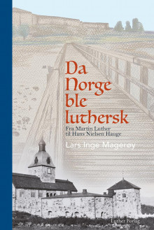 Da Norge ble luthersk av Lars Inge Magerøy (Innbundet)