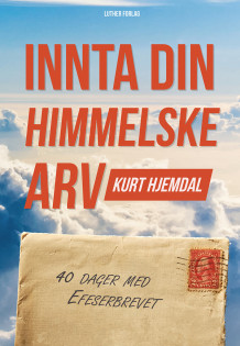 Innta din himmelske arv av Kurt Hjemdal (Innbundet)
