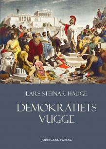 Demokratiets vugge av Lars Steinar Hauge (Innbundet)