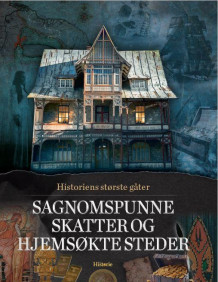 Sagnomspunne skatter og hjemsøkte steder av Troels Ussing, Else Christensen og Mette Iversen (Innbundet)