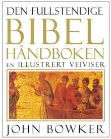 Den fullstendige bibelhåndboken av John Bowker (Innbundet)