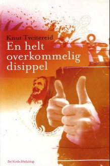 En helt overkommelig disippel av Knut Tveitereid (Heftet)