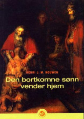 Den bortkomne sønn vender hjem av Henri J.M. Nouwen (Heftet)