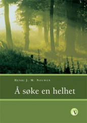 Å søke en helhet av Henri J.M. Nouwen (Heftet)