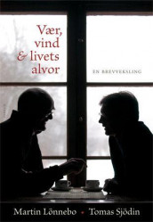Vær, vind og livets alvor av Martin Lönnebo og Tomas Sjödin (Innbundet)
