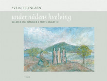 Under nådens hvelving av Svein Ellingsen (Innbundet)