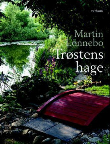 Trøstens hage av Martin Lönnebo (Innbundet)