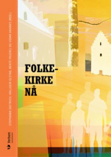 Folkekirke nå av Stephanie Dietrich, Hallgeir Elstad, Beate Fagerli og Vidar L. Haanes (Heftet)