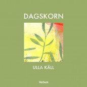 Dagskorn av Ulla Käll (Innbundet)