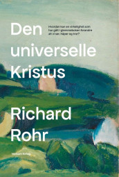 Den universelle Kristus av Richard Rohr (Innbundet)