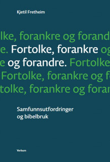 Fortolke, forankre og forandre av Kjetil Fretheim (Ebok)