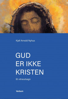 Gud er ikke kristen av Kjell Arnold Nyhus (Innbundet)