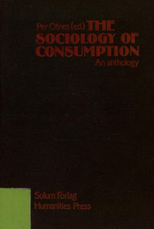 The sociology of consumption av Per Otnes (Innbundet)