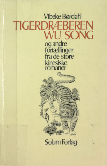 Tigerdræberen Wu Song og andre fortællinger fra de store kinesiske romaner av Vibeke Børdahl (Heftet)