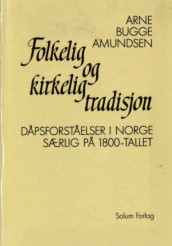 Folkelig og kirkelig tradisjon av Arne Bugge Amundsen (Heftet)