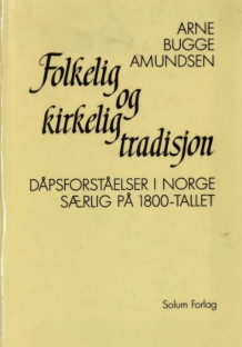 Folkelig og kirkelig tradisjon av Arne Bugge Amundsen (Heftet)