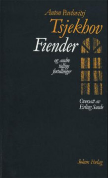 Fiender og andre tidlige fortellinger av Anton P. Tsjekhov (Innbundet)