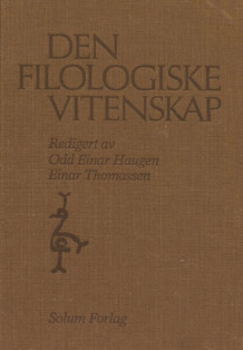 Den filologiske vitenskap av Odd Einar Haugen og Einar Thomassen (Innbundet)