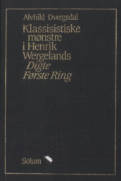 Klassisistiske mønstre i Henrik Wergelands Digte av Alvhild Dvergsdal (Innbundet)