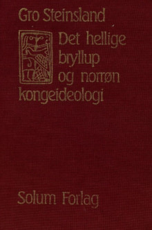 Det hellige bryllup og norrøn kongeideologi av Gro Steinsland (Innbundet)