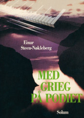 Med Grieg på podiet av Einar Steen-Nøkleberg (Innbundet)