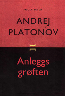 Anleggsgrøften av Andrej Platonov (Innbundet)