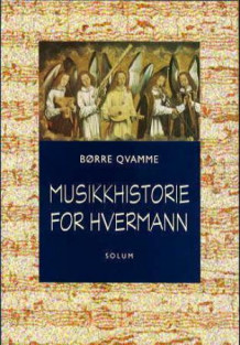 Musikkhistorie for hvermann av Børre Qvamme (Innbundet)