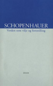 Verden som vilje og forestilling av Arthur Schopenhauer (Heftet)