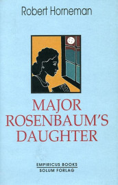 Major Rosenbaum's daughter av Robert Horneman (Innbundet)