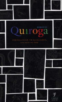 Fortellinger om kjærlighet, galskap og død av Horacio Quiroga (Innbundet)