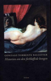 Historien om den forbløffede kongen av Gonzalo Torrente Ballester (Innbundet)