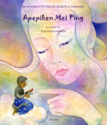 Apepiken Mei Ping av Anne-Karen Hytten og Agnete G. Haaland (Innbundet)