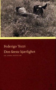 Den første kjærlighet og andre noveller av Federigo Tozzi (Innbundet)