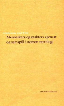 Menneskers og makters egenart og samspill i norrøn mytologi av Oddgeir Hoftun (Heftet)