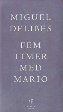 Fem timer med Mario av Miguel Delibes (Innbundet)