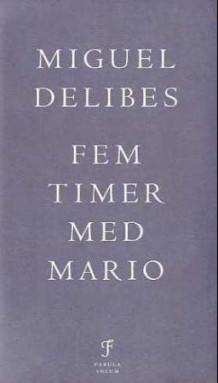 Fem timer med Mario av Miguel Delibes (Innbundet)