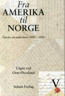 Fra Amerika til Norge. Bd. 5 av Orm Øverland (Innbundet)