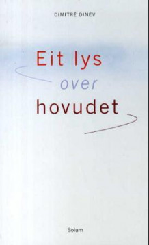 Eit lys over hovudet av Dimitré Dinev (Heftet)