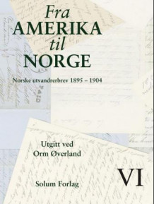 Fra Amerika til Norge. Bd. 6 av Orm Øverland (Innbundet)