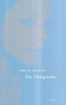 De likeglade av Alberto Moravia (Innbundet)