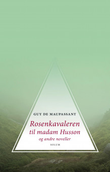 Rosenkavaleren til madame Husson og andre noveller av Guy de Maupassant (Innbundet)